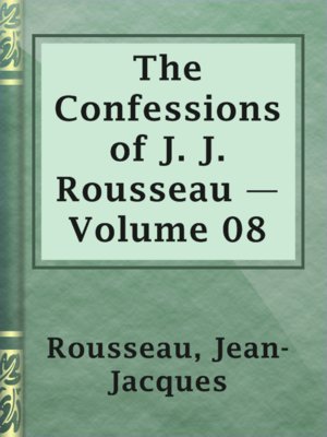 cover image of The Confessions of J. J. Rousseau — Volume 08